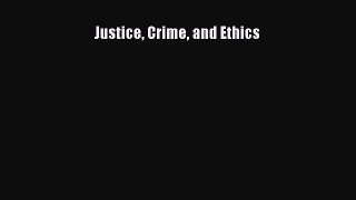 Read Justice Crime and Ethics Ebook Free