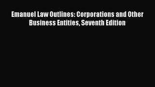 Read Emanuel Law Outlines: Corporations and Other Business Entities Seventh Edition Ebook Free