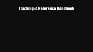 [PDF] Fracking: A Reference Handbook Read Online