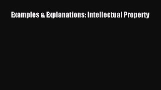 Read Examples & Explanations: Intellectual Property Ebook Free