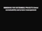 Download HANDBOOK FOR SUSTAINABLE PROJECTS Global sustainability and project management Ebook