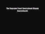 Read The Supreme Court Sourcebook (Aspen Coursebook) Ebook Free