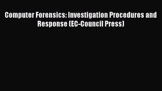 Read Computer Forensics: Investigation Procedures and Response (EC-Council Press) PDF Online