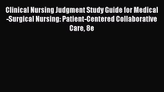 Download Clinical Nursing Judgment Study Guide for Medical-Surgical Nursing: Patient-Centered