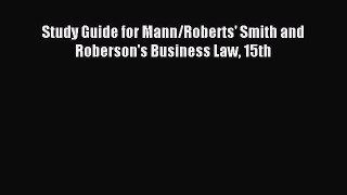 Read Study Guide for Mann/Roberts' Smith and Roberson's Business Law 15th Ebook Free
