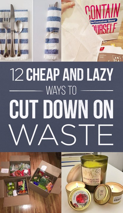 12 Cheap and Lazy Ways To Cut Down On Waste