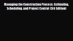 Download Managing the Construction Process: Estimating Scheduling and Project Control (3rd