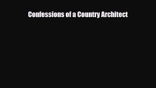 [PDF] Confessions of a Country Architect Download Online