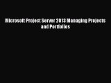 Download Microsoft Project Server 2013 Managing Projects and Portfolios Ebook