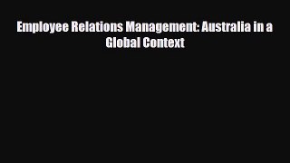 [PDF] Employee Relations Management: Australia in a Global Context Read Full Ebook
