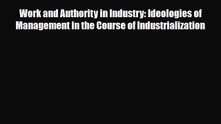 [PDF] Work and Authority in Industry: Ideologies of Management in the Course of Industrialization