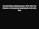 [PDF] The Civil Works Administration 1933-1934: The Business of Emergency Employment in the