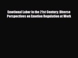 [PDF] Emotional Labor in the 21st Century: Diverse Perspectives on Emotion Regulation at Work