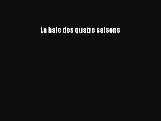 Read La haie des quatre saisons PDF Online