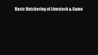 Read Basic Butchering of Livestock & Game Ebook Free