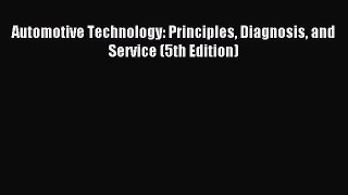 Download Automotive Technology: Principles Diagnosis and Service (5th Edition) PDF Online