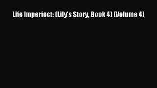 Download Life Imperfect: (Lily's Story Book 4) (Volume 4) Ebook