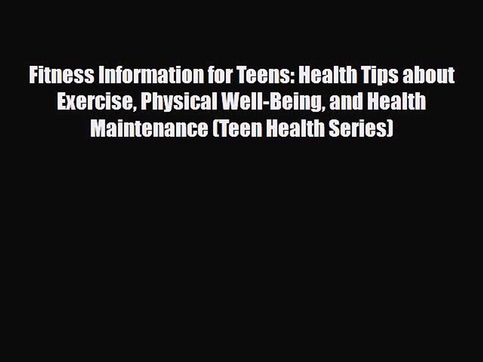 PDF Fitness Information for Teens: Health Tips about Exercise Physical Well-Being and Health