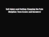 PDF Self-Injury and Cutting: Stopping the Pain (Helpline: Teen Issues and Answers) Read Online