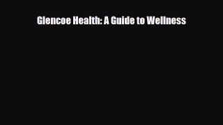 PDF Glencoe Health: A Guide to Wellness PDF Book Free