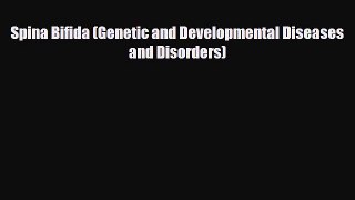 PDF Spina Bifida (Genetic and Developmental Diseases and Disorders) Ebook
