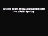 Download Sweating Bullets: A Story About Overcoming the Fear of Public Speaking Free Books