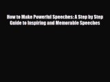Download How to Make Powerful Speeches: A Step by Step Guide to Inspiring and Memorable Speeches