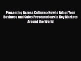 Download Presenting Across Cultures: How to Adapt Your Business and Sales Presentations in