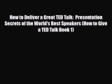 PDF How to Deliver a Great TED Talk:  Presentation Secrets of the World's Best Speakers (How