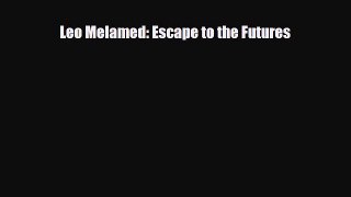 [PDF] Leo Melamed: Escape to the Futures Download Full Ebook