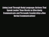 PDF Living Loud Through Body Language: Actions That Speak Louder Than Words to Effectively