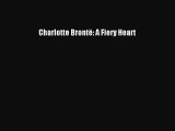 Download Charlotte Brontë: A Fiery Heart  Read Online
