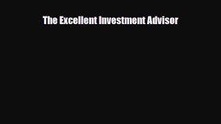 [PDF] The Excellent Investment Advisor Read Online