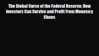 [PDF] The Global Curse of the Federal Reserve: How Investors Can Survive and Profit From Monetary