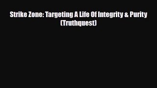 PDF Strike Zone: Targeting A Life Of Integrity & Purity (Truthquest) PDF Book Free