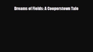 PDF Dreams of Fields: A Cooperstown Tale Read Online