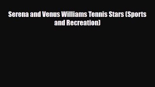 PDF Serena and Venus Williams Tennis Stars (Sports and Recreation) Ebook