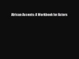 Read African Accents: A Workbook for Actors Ebook Free