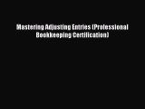 Read Mastering Adjusting Entries (Professional Bookkeeping Certification) Ebook Free