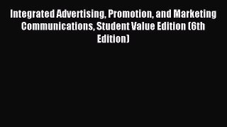 Read Integrated Advertising Promotion and Marketing Communications Student Value Edition (6th