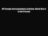 Read AP Foreign Correspondents in Action: World War II to the Present Ebook Free