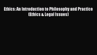Read Ethics: An Introduction to Philosophy and Practice (Ethics & Legal Issues) Ebook Free