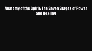 Read Anatomy of the Spirit: The Seven Stages of Power and Healing Ebook Free