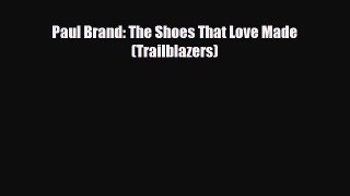 Download Paul Brand: The Shoes That Love Made (Trailblazers) PDF Book Free