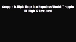 Download Grapple Jr. High: Hope in a Hopeless World (Grapple JR. High 12 Lessons) Ebook