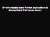PDF The Ocean Inside: Youth Who Are Deaf and Hard of Hearing (Youth With Special Needs) Read