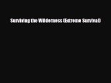PDF Surviving the Wilderness (Extreme Survival) Ebook