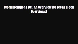 Download World Religions 101: An Overview for Teens (Teen Overviews) Ebook