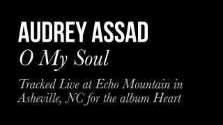 Audrey Assad- O My Soul