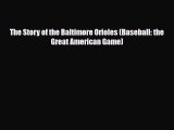 Download The Story of the Baltimore Orioles (Baseball: the Great American Game) Free Books